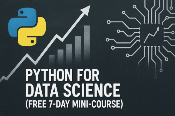 Python for Data Science (Free 7-Day Mini-Course)