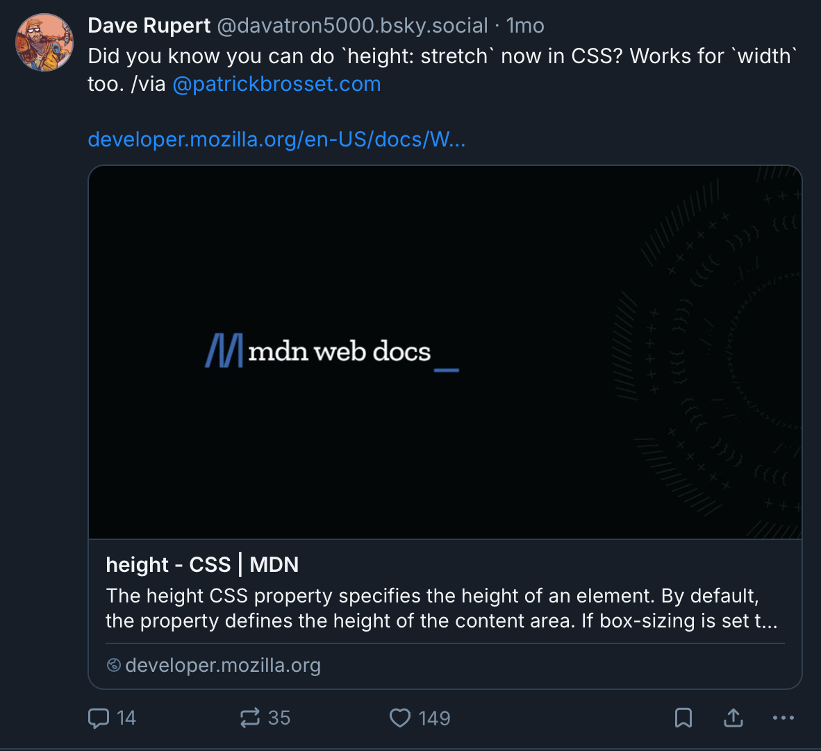 Dave Rupert post on Bluesky: Did you know you can do height: stretch now in CSS? Works for width too. via Patrick Brosset.