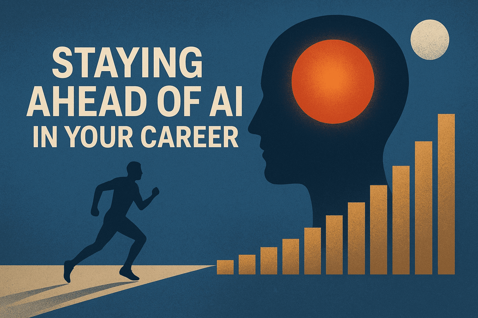 Staying Ahead of AI in Your Career