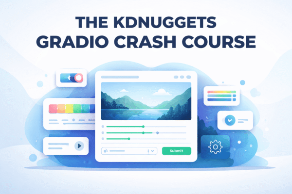 The KDnuggets Gradio Crash Course