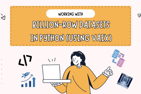 Working with Billion-Row Datasets in Python (Using Vaex)